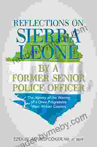 Reflections on Sierra Leone by a Former Senior Police Officer: The History of the Waning of a Once Progressive West African Country