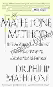 The Maffetone Method: The Holistic Low Stress No Pain Way To Exceptional Fitness