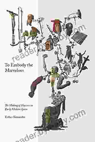 To Embody The Marvelous: The Making Of Illusions In Early Modern Spain