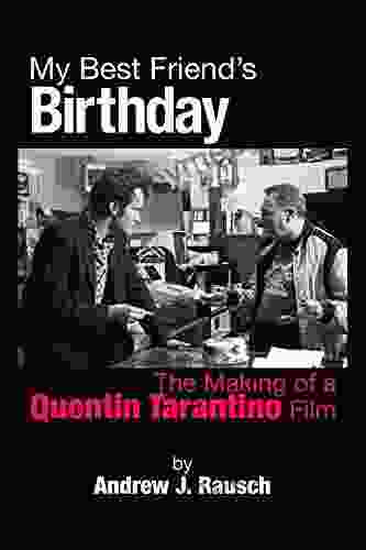 My Best Friend S Birthday: The Making Of A Quentin Tarantino Film