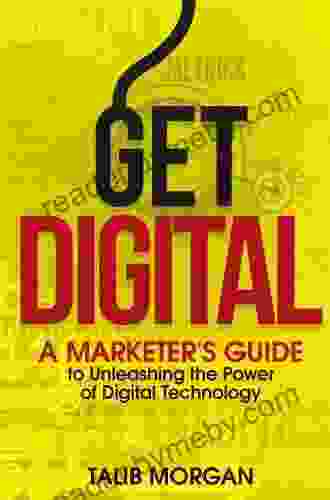 Get Digital: A Marketer S Guide To Unleashing The Power Of Technology