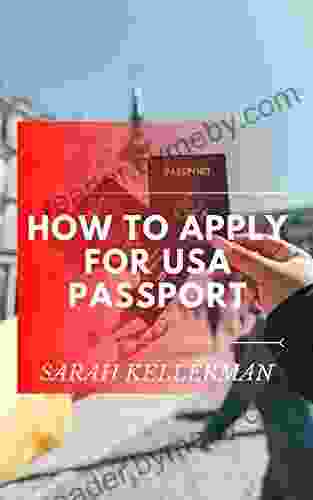 How To Apply For Usa Passport: The Master Guide To Get Your Usa Passport And Its Requirement