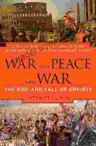 War And Peace And War: The Rise And Fall Of Empires