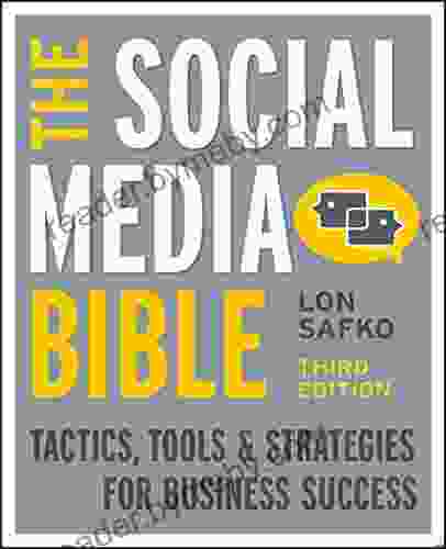 The Social Media Bible: Tactics Tools And Strategies For Business Success