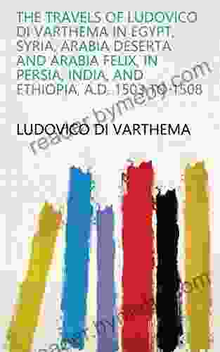 The Travels Of Ludovico Di Varthema In Egypt Syria Arabia Deserta And Arabia Felix In Persia India And Ethiopia A D 1503 To 1508