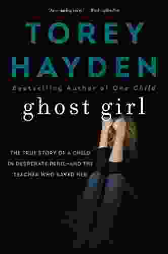 Ghost Girl: The True Story of a Child in Desperate Peril and a Teacher Who Saved Her