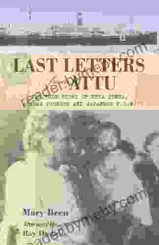 Last Letters From Attu: The True Story Of Etta Jones Alaska Pioneer And Japanese POW