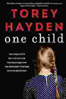 One Child: The True Story Of A Tormented Six Year Old And The Brilliant Teacher Who Reached Out