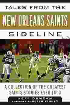 Tales from the New Orleans Saints Sideline: A Collection of the Greatest Saints Stories Ever Told (Tales from the Team)