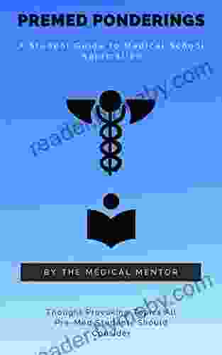 Pre Med Ponderings: A Student Guide To Medical School Application