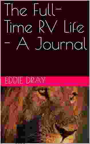 The Full Time RV Life A Journal (Living the Full Time RV Life 6)