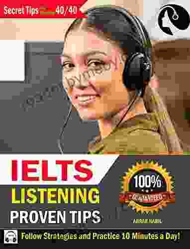 IELTS LISTENING TIPS: The Ultimate Listening Guide With Proven Tips Strategies And Practice On How To Get A Target Band Score Of 8 0+