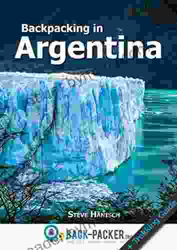 Backpacking in Argentina: Travel Guide Trekking Guide for Independent Travelers