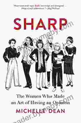 Sharp: The Women Who Made an Art of Having an Opinion