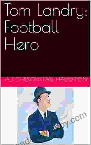 Tom Landry: Football Hero Steve Brezenoff