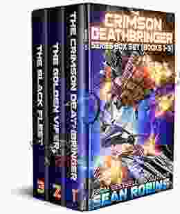 The Crimson Deathbringer Box Set (Books 1 3): An Epic Space Opera/Alien Invasion/Time Travel Adventure