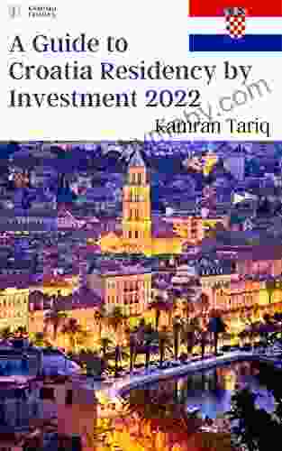 A Guide To Croatia Residency By Investment 2024: EU/Non Schengen (A Complete Guide To EU/Non EU Residency By Investment 2024 5)