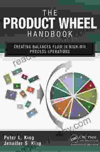 The Product Wheel Handbook: Creating Balanced Flow In High Mix Process Operations