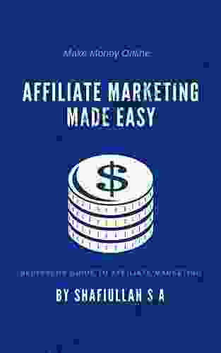 Affiliate Marketing Made Easy Shafiullah S A