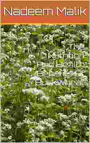 The Nutrition And Health Benefits Of Buckwheat