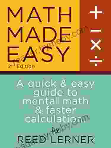 MATH MADE EASY: A Quick And Easy Guide To Mental Math And Faster Calculation (Intellectible SAT Mental Math 1)