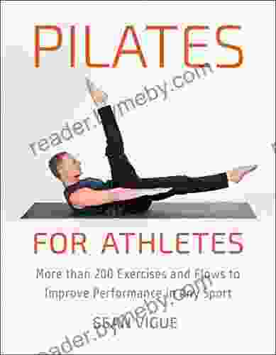 Pilates For Athletes: More Than 200 Exercises And Flows To Improve Performance In Any Sport