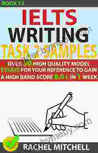 Ielts Writing Task 2 Samples : Over 50 High Quality Model Essays For Your Reference To Gain A High Band Score 8 0+ In 1 Week (Book 12)