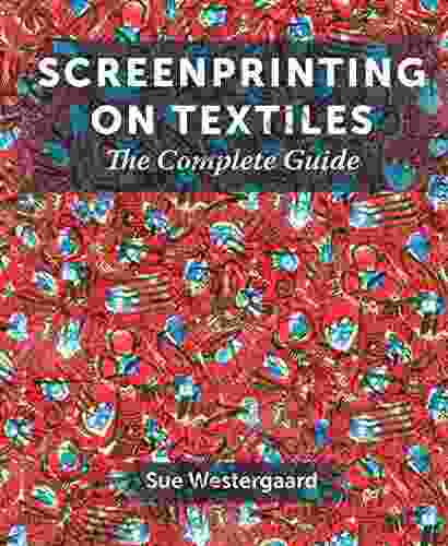 Screenprinting On Textiles: The Complete Guide