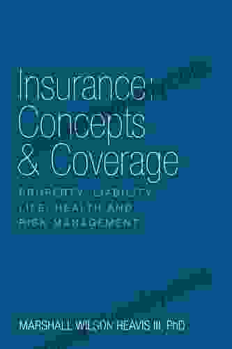 Insurance: Concepts Coverage: Property Liability Life Health And Risk Management