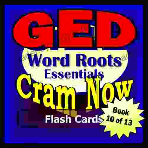 GED Prep Test WORD ROOTS Flash Cards CRAM NOW GED Exam Review Study Guide (Cram Now GED Study Guide 10)