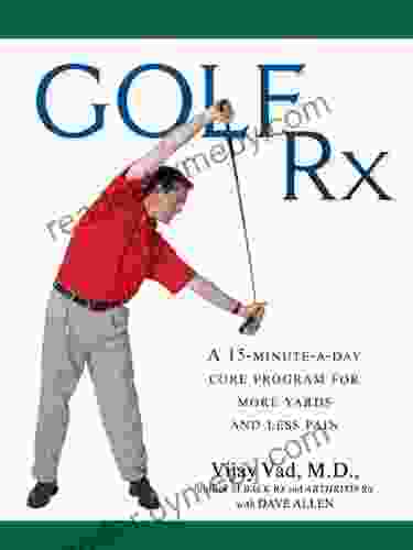 Golf Rx: A 15 Minute A Day Core Program For More Yards And Less Pain