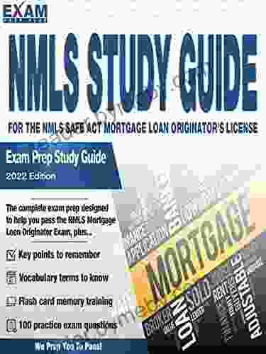 The NMLS Study Guide: For The NMLS SAFE ACT Mortgage Loan Originator S License Exam Prep Study Guide