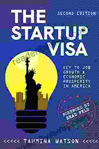 The Startup Visa : Key to Job Growth Economic Prosperity in America