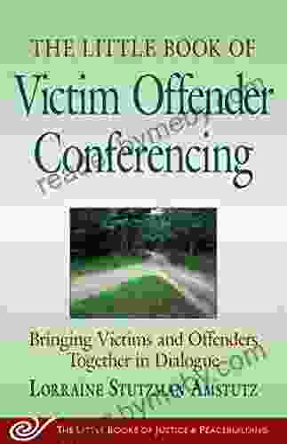 The Little Of Victim Offender Conferencing: Bringing Victims And Offenders Together In Dialogue (Justice And Peacebuilding)