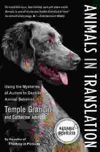 Animals In Translation: Using The Mysteries Of Autism To Decode Animal Behavior (Scribner Classics)