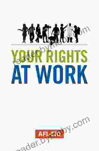 Your Rights At Work: A Complete Guide To Employee Rights And Employer Responsibilities