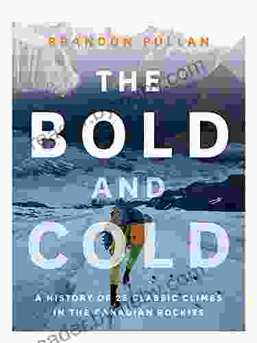 The Bold And Cold: A History Of 25 Classic Climbs In The Canadian Rockies