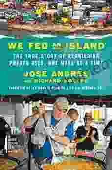 We Fed An Island: The True Story Of Rebuilding Puerto Rico One Meal At A Time