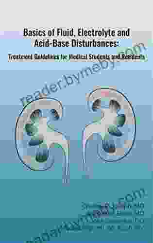 Basics Of Fluid Electrolyte And Acid Base Disturbances: Treatment Guidelines For Medical Students And Residents