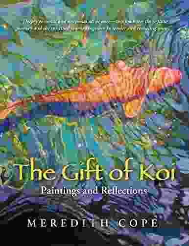 The Gift Of Koi: Paintings And Reflections