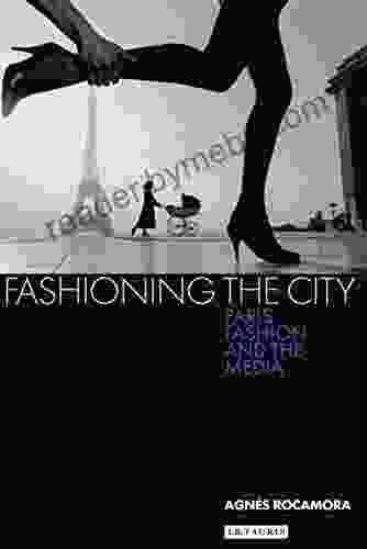 Fashioning the City: Paris Fashion and the Media