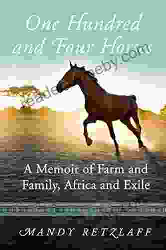 One Hundred and Four Horses: A Memoir of Farm and Family Africa and Exile