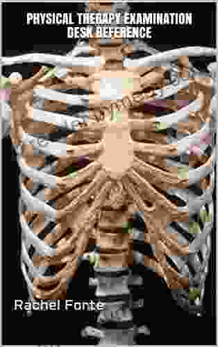 Physical Therapy Examination Desk Reference