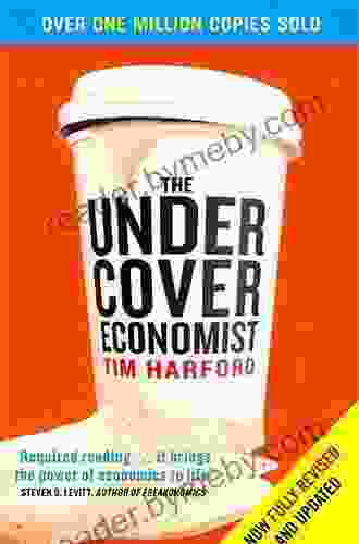 The Undercover Economist Revised and Updated Edition: Exposing Why the Rich Are Rich the Poor Are Poor and Why You Can Never Buy a Decent Used Car