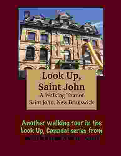 A Walking Tour Of Saint John New Brunswick (Look Up Canada Series)