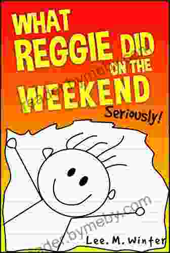 What Reggie Did On The Weekend: Seriously (The Reggie 1)