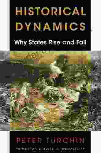 Historical Dynamics: Why States Rise And Fall (Princeton Studies In Complexity 8)