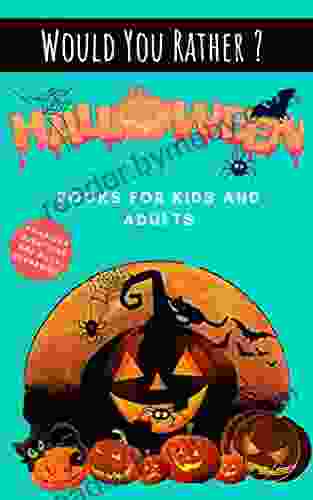 Would You Rather Halloween : Fun Questions for kids Spooky Funny Game For The Whole Family Creepy And Silly Scenarios