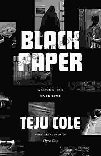 Black Paper: Writing In A Dark Time (Berlin Family Lectures)