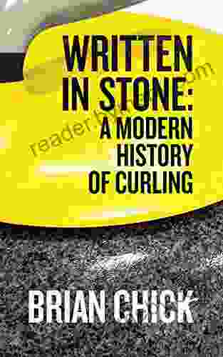 Written in Stone: A Modern History of Curling